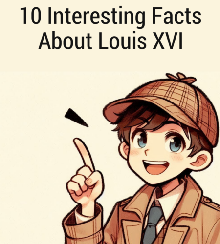 10 Interesting Facts About Louis XVI