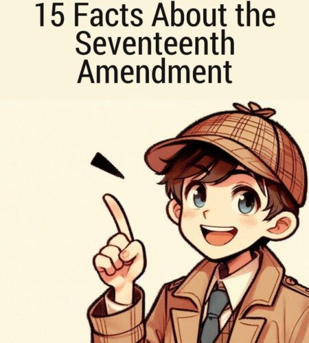 15 Facts About the Seventeenth Amendment