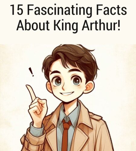 15 Fascinating Facts About King Arthur!