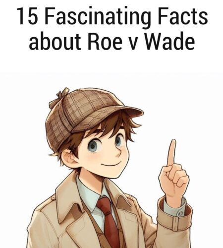 15 Fascinating Facts about Roe v Wade