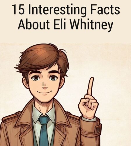 15 Interesting Facts About Eli Whitney