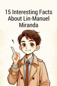 15 Interesting Facts About Lin-Manuel Miranda