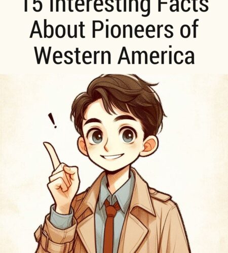 15 Interesting Facts About Pioneers of Western America